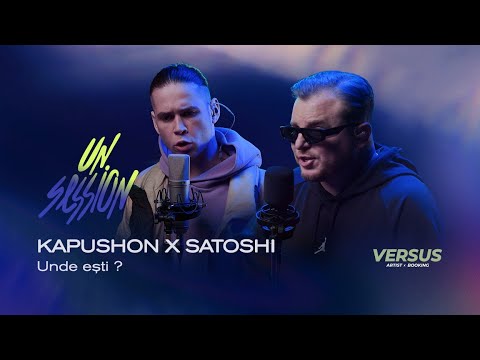 Kapushon x Satoshi - Unde Eşti? | UNSESSION