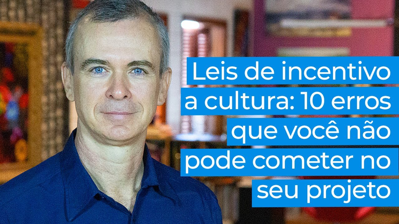 Leis de incentivo a cultura: 10 erros que você não pode cometer no seu projeto