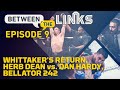 Between the Links, Episode 9: Robert Whittaker Wins, Dan Hardy vs. Herb Dean - MMA Fighting