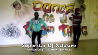 Superstar Dj Xclusive - Pangolo Dance Video