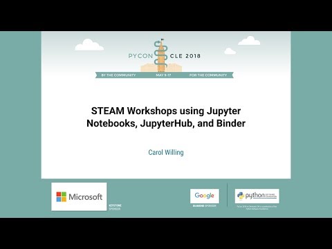 Carol Willing - STEAM Workshops using Jupyter Notebooks, JupyterHub, and Binder - PyCon 2018