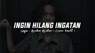 Download lagu ingin hilang ingatan rocket rockers lyrics ( Cover Smvll ) mp3