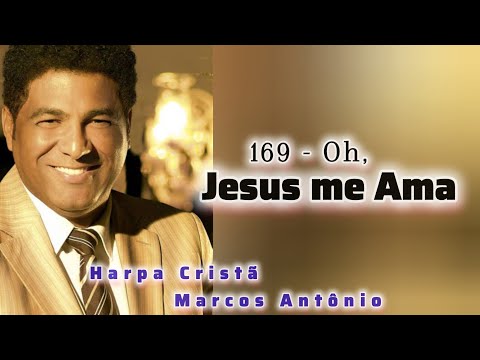 169 - Oh, Jesus me Ama // Harpa Cristã (Marcos Antônio)
