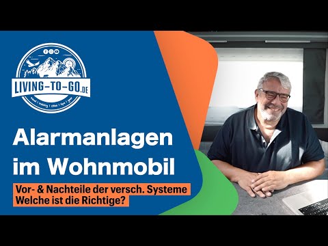 Alarmanlage im Wohnmobil. Die Vor- und Nachteile der verschiedenen Systeme.