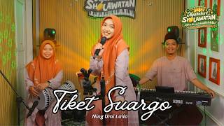Download lagu Tiket Suargo - Ning Umi Laila | Ngabuburit Sholawatan 2026 mp3