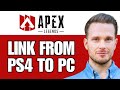How To Link Your Apex Legends Account From PS4 To PC (Transfer/Connect Apex Legends Account)