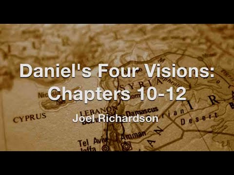 Daniel's Four Visions: Chapters 10-12