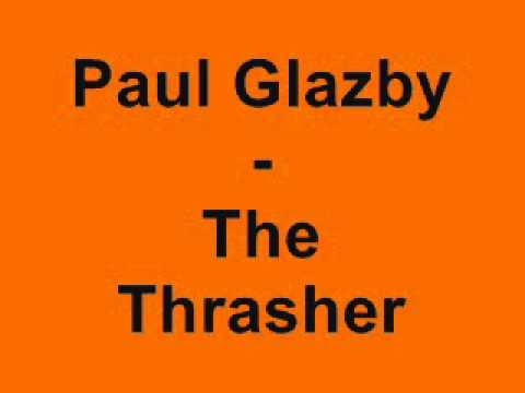 Paul Glazby - The Thrasher