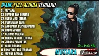 Download lagu Ipank Full Album || MUTIARA - LUMPUR DAN BERLIAN - Pop Melayu Terpopuler 2025 - On Trending mp3