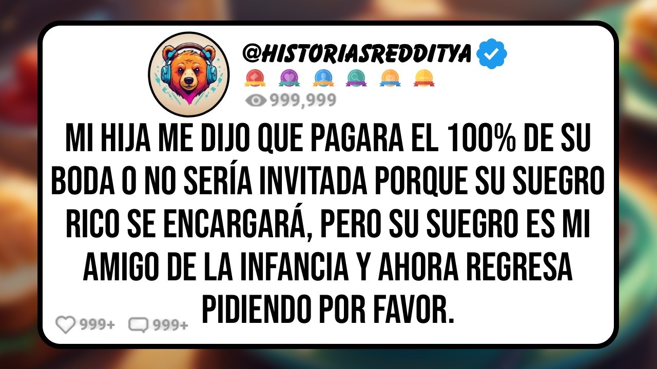 Mi HIJA me Dijo que Si no Pagaba el 100% de la BODA Mejor que no Vaya, Porque su Suegro Rico se ...