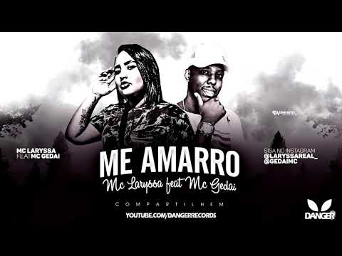 MC GEDAI E MC LARYSSA - ME AMARRO