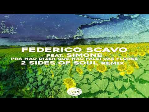 Federico Scavo ft Simone - Pra Nao Dizer Que Nao Falei Das Flores (2 Sides Of Soul Remix)