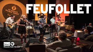 Feufollet "One Foot In My Door" - 30 Minute Music Hour