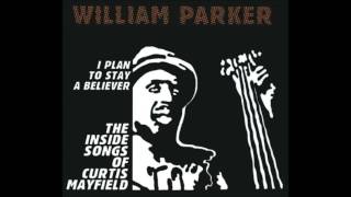 William Parker   If There's a Hell Below (Curtis Mayfield)