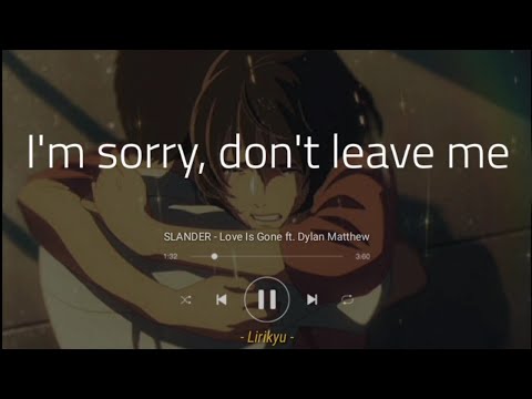 SLANDER - Love Is Gone ft. Dylan Matthew (Lyrics Terjemahan Indonesia) 'I'm sorry, don't leave me'