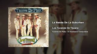 La Banda De La Suburban – Los Tucanes De Tijuana (Audio Oficial)