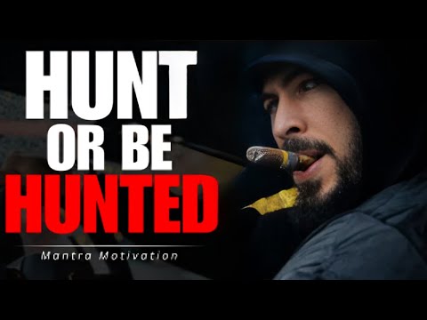 Hunt or Be Hunted - Andrew Tate