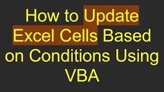 Download the video "How to Update Excel Cells Based on Conditions Using VBA"
