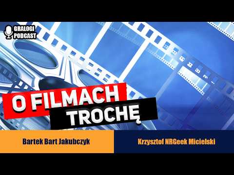 O filmach trochę - Gralogi Podcast #044