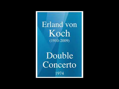 Erland von Koch (1910-2009): Double Concerto (1974)