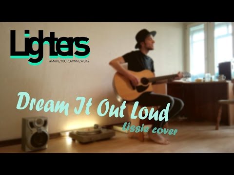 LIGHTERS - Drean It Out Loud (Lissie cover  from the movie Have Dreams, Will Travel)