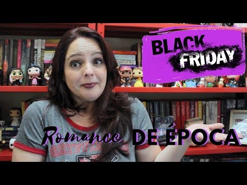 Wish List Black Friday - Romances de Época | Dicas da Sissi