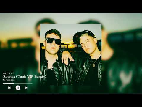 Buenas [VIP TECH REMIX] (feat. Quevedo, Saiko) by Matt Driver