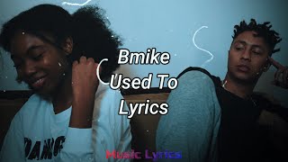 Bmike - Used To (Lyrics)