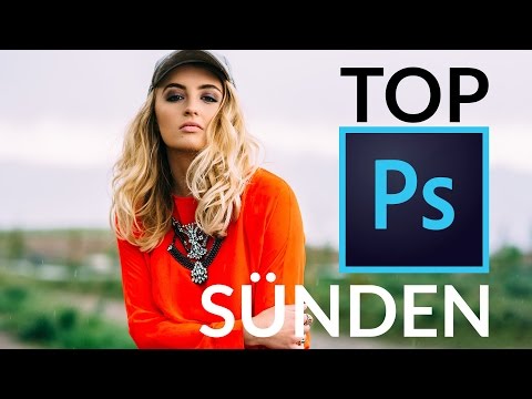 TOP PS SÜNDEN - Fehler der Bildbearbeitung in Photoshop