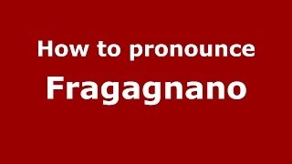 How to pronounce Fragagnano