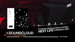 Adventure Club &amp; Crankdat - Next Life (feat. Krewella)