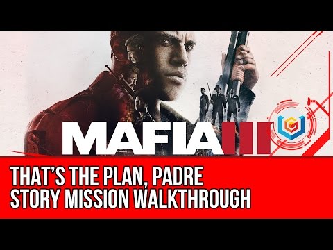 Mafia 3 Walkthrough - That’s the Plan, Padre Story Mission Gameplay/Let's Play