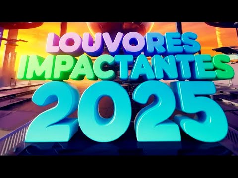 Louvores Impactantes | (LANÇAMENTO 2025)
