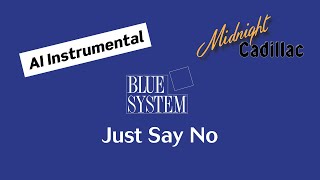 BLUE SYSTEM Just Say No (AI Instrumental)