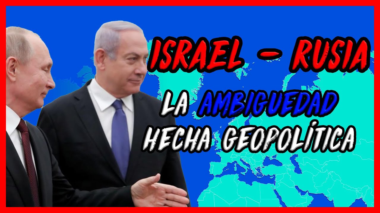 ¿Por qué Rusia🇷🇺  no condena a Israel🇮🇱? - El Mapa de Sebas