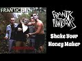 Frantic Flintstones - Shake Your Honey Maker