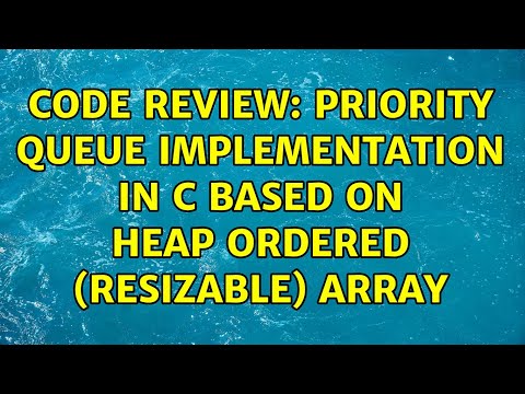 Code Review Priority Queue Implementation In C Based On Heap Ordered Resizable Array
