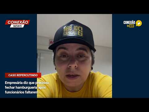 Vídeo: Empresária diz que precisou fechar hamburgueria após funcionários faltarem.