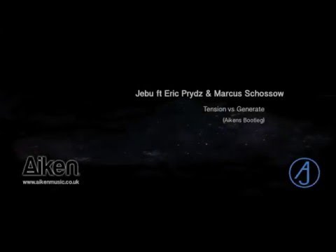 Jebu ft Eric Prydz & Marcus Schossow - Tension vs Generate (Aikens Bootleg)