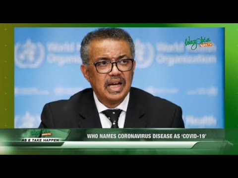 WHO NAMES CORONAVIRUS DISEASE AS ‘COVID 19’ - As E Take Happen