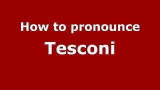 How to pronounce Tesconi