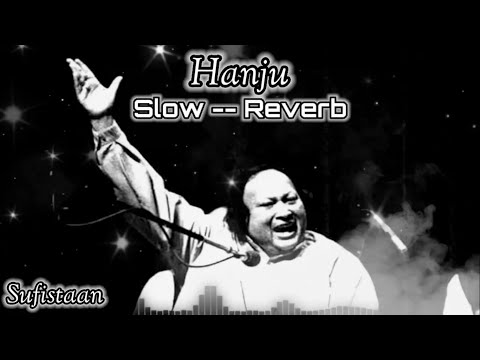 Hanju | Slow - Reverb | Bass-Boosted | Nusrat Fateh Ali Khan | SufistaaN🎧
