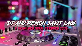 Download lagu DJ Anu Remon Sakit Lagi X Akimilaku Viral Tiktok Terbaru 2023 mp3