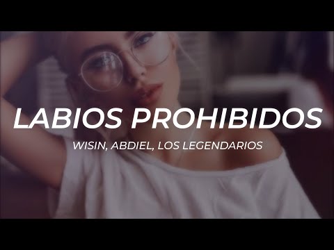 Wisin, Abdiel, Los Legendarios - Labios Prohibidos || LETRA