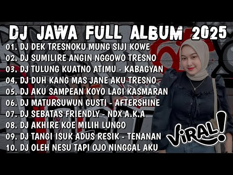 DJ JAWA TERBARU 2025 FULL BASS - DJ DEK TRESNOKU MUNG SIJI KOWE🎶DJ AKU CAH KERJO FULL ALBUM VIRAL