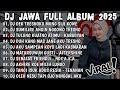 DJ JAWA TERBARU 2025 FULL BASS DJ DEK TRESNOKU MUNG SIJI KOWE DJ AKU CAH KERJO FULL ALBUM VIRAL