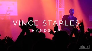 Vince Staples: &#39;Hands Up&#39; SXSW 2016 | NPR MUSIC FRONT ROW