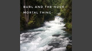 Burl and the Hush Music Video