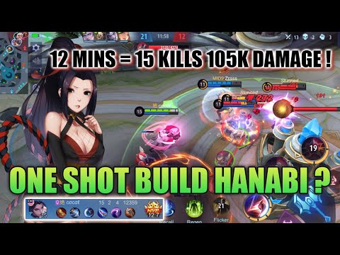 ONE SHOT BUILD HANABI ? 12 MINS ! 15 KILLS 105K DAMAGE !