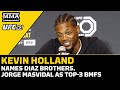 Kevin Holland Names Diaz Brothers, Jorge Masvidal as Top 3 BMFs | UFC 291| MMA Fighting